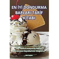 En İyİ Dondurma Barlari Tarİf Kİtabi (Turkish Edition)