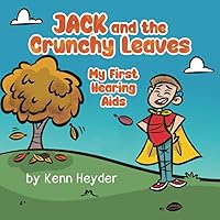 Jack and the Crunchy Leaves: My First Hearing Aids Jack and the Crunchy Leaves: My First Hearing Aids Paperback Kindle