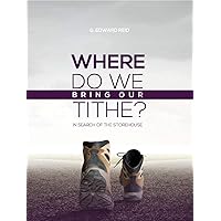 Where Do We Bring Our Tithe?: In Search of the Storehouse