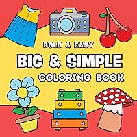 Bold and Easy Big & Simple Coloring Book: Large Print Designs For Kids and Adults with Animals, Flowers, Food and More (Bold and Easy Collection) Bold and Easy Big & Simple Coloring Book: Large Print Designs For Kids and Adults with Animals, Flowers, Food and More (Bold and Easy Collection) Paperback