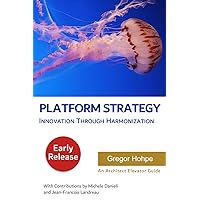 Platform Strategy: Innovation Through Harmonization (Architect Elevator Book Series) Platform Strategy: Innovation Through Harmonization (Architect Elevator Book Series) Paperback