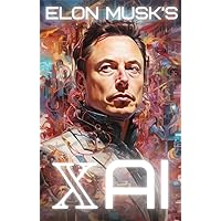 Elon Musk's xAI: Grok to the Future (Elon's Multiverse) Elon Musk's xAI: Grok to the Future (Elon's Multiverse) Kindle Hardcover Paperback