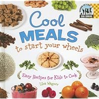 Cool Meals to Start Your Wheels: Easy Recipes for Kids to Cook: Easy Recipes for Kids to Cook (Cool Cooking) Cool Meals to Start Your Wheels: Easy Recipes for Kids to Cook: Easy Recipes for Kids to Cook (Cool Cooking) Library Binding