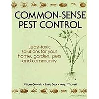 Common-Sense Pest Control: Least-Toxic Solutions for Your Home, Garden, Pets and Community Common-Sense Pest Control: Least-Toxic Solutions for Your Home, Garden, Pets and Community Hardcover