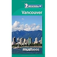 Michelin Must See Vancouver (Must See Guides/Michelin) Michelin Must See Vancouver (Must See Guides/Michelin) Paperback