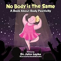 No Body Is The Same: A Book About Body Positivity - Children’s Books On Inclusion for Ages 3 -10, Love & Celebrate Who You Are No Matter What Shape or Size You Are, Body Diversity Books for Kids No Body Is The Same: A Book About Body Positivity - Children’s Books On Inclusion for Ages 3 -10, Love & Celebrate Who You Are No Matter What Shape or Size You Are, Body Diversity Books for Kids Paperback Hardcover