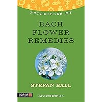 Principles of Bach Flower Remedies: What It Is, How It Works, and What It Can Do for You (Discovering Holistic Health) Principles of Bach Flower Remedies: What It Is, How It Works, and What It Can Do for You (Discovering Holistic Health) Paperback Kindle