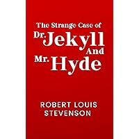 The Strange Case of Dr. Jekyll and Mr. Hyde: The Original 1886 Unabridged And Complete Edition (Robert Louis Stevenson Classics) The Strange Case of Dr. Jekyll and Mr. Hyde: The Original 1886 Unabridged And Complete Edition (Robert Louis Stevenson Classics) Kindle Hardcover Paperback