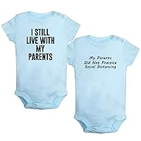 Pack of 2, I Still Live with My Parents & My Parents Did Not Practice Social Distancing Funny Romper Newborn Baby Bodysuits