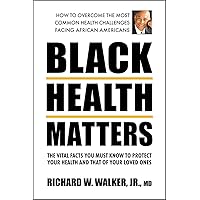 Black Health Matters: The Vital Facts You Must Know to Protect Your Health and That of Your Loved Ones Black Health Matters: The Vital Facts You Must Know to Protect Your Health and That of Your Loved Ones Paperback Kindle Audible Audiobook