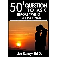 50+ Questions to Ask Before Deciding to Try to Get Pregnant:: Questions to Discuss with Your Partner
