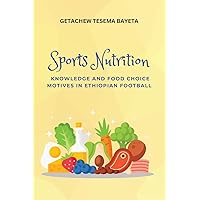 Sports Nutrition Knowledge and Food Choice Motives in Ethiopian Football