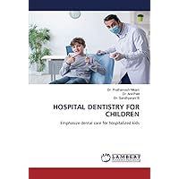 HOSPITAL DENTISTRY FOR CHILDREN: Emphasize dental care for hospitalized kids