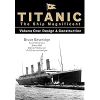 Titanic the Ship Magnificent Vol 1: Design & Construction (1) Titanic the Ship Magnificent Vol 1: Design & Construction (1) Hardcover