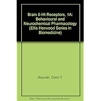 Brain 5-Ht Receptors, 1A: Behavioural and Neurochemical Pharmacology (Ellis Horwood Series in Biomedicine) Brain 5-Ht Receptors, 1A: Behavioural and Neurochemical Pharmacology (Ellis Horwood Series in Biomedicine) Hardcover
