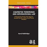 Contested Territories and International Law: A Comparative Study of the Nagorno-Karabakh Conflict and the Aland Islands Precedent Contested Territories and International Law: A Comparative Study of the Nagorno-Karabakh Conflict and the Aland Islands Precedent Kindle Hardcover