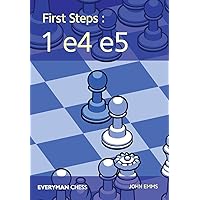 First Steps: 1 e4 e5 (Everyman Chess) First Steps: 1 e4 e5 (Everyman Chess) Paperback Kindle