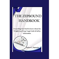 The Zepbound Handbook: Everything You Need to Know About the Weight Loss Drug, Usage Guide & Safety Information The Zepbound Handbook: Everything You Need to Know About the Weight Loss Drug, Usage Guide & Safety Information Paperback Kindle