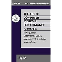 The Art of Computer Systems Performance Analysis: Techniques for Experimental Design, Measurement, Simulation, and Modeling The Art of Computer Systems Performance Analysis: Techniques for Experimental Design, Measurement, Simulation, and Modeling Hardcover Paperback