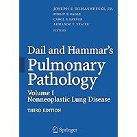 Dail and Hammar's Pulmonary Pathology, Volume 1: Nonneoplastic Lung Disease Dail and Hammar's Pulmonary Pathology, Volume 1: Nonneoplastic Lung Disease Hardcover Paperback