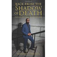 Back from the Shadow of Death: Fulfilling Life's Mission with God's Help Back from the Shadow of Death: Fulfilling Life's Mission with God's Help Hardcover Kindle Paperback