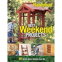 Best Weekend Projects: Quick-and-Simple Ideas to Improve Your Home and Yard Best Weekend Projects: Quick-and-Simple Ideas to Improve Your Home and Yard Paperback