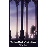 The Hunchback of Notre-Dame The Hunchback of Notre-Dame Kindle Mass Market Paperback Audible Audiobook Flexibound Hardcover Paperback Audio CD