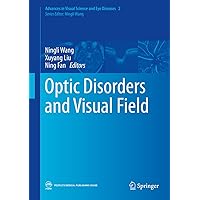 Optic Disorders and Visual Field (Advances in Visual Science and Eye Diseases, 2) Optic Disorders and Visual Field (Advances in Visual Science and Eye Diseases, 2) Hardcover Kindle