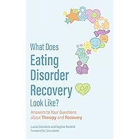 What Does Eating Disorder Recovery Look Like? What Does Eating Disorder Recovery Look Like? Paperback Kindle