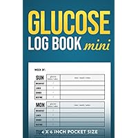 Glucose Log Book Mini: Small 4 x 6 in Diabetes Logbook, Weekly Blood Sugar Level Monitoring, 1 year Diabetic Diary ( 52 weeks Compact Blood Sugar Recording Notebook)