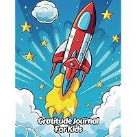 Space Rocket Gratitude Journal for Kids: 5 Minutes a Day with Daily Writing Prompts | Teach Children to Practice Mindfulness and Positivity | Age 6-12 ... Lovers | 8.5 x 11 Inches | 111 Pages | v13