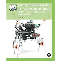 The LEGO MINDSTORMS NXT 2.0 Discovery Book: A Beginner's Guide to Building and Programming Robots The LEGO MINDSTORMS NXT 2.0 Discovery Book: A Beginner's Guide to Building and Programming Robots Paperback Kindle