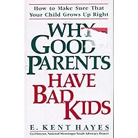 Why Good Parents Have Bad Kids Why Good Parents Have Bad Kids Hardcover Paperback