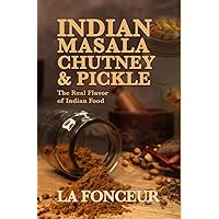Indian Masala Chutney and Pickle (Black and White Edition): The Real Flavor of Indian Food Indian Masala Chutney and Pickle (Black and White Edition): The Real Flavor of Indian Food Hardcover Paperback
