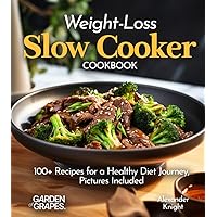 Weight-Loss Slow Cooker Cookbook: 100+ Recipes for a Healthy Diet Journey, Pictures Included (Slow Cooker Collection) Weight-Loss Slow Cooker Cookbook: 100+ Recipes for a Healthy Diet Journey, Pictures Included (Slow Cooker Collection) Paperback