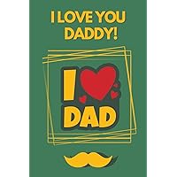 I LOVE YOU DADDY!: Create a personalized keepsake for Dad, with full color interior, album to be completed with pictures. Unique and original activity ... and special occasions. Suitable for all ages