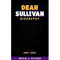 Dean Sullivan Biography: A Comprehensive Exploration of the Beloved Actor's Life, Career, Challenges and His Impact on Television Show History (The Biography Chronicles) Dean Sullivan Biography: A Comprehensive Exploration of the Beloved Actor's Life, Career, Challenges and His Impact on Television Show History (The Biography Chronicles) Kindle Paperback