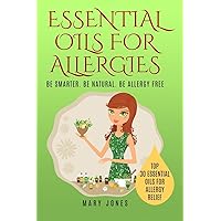 Essential Oils For Allergies: Be Smarter. Be Natural. Be Allergy Free