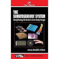 The Somatosensory System: Deciphering the Brain's Own Body Image (Methods and New Frontiers in Neuroscience) The Somatosensory System: Deciphering the Brain's Own Body Image (Methods and New Frontiers in Neuroscience) Hardcover Paperback