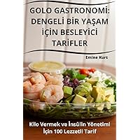 Golo Gastronomİ: Dengelİ Bİr YaŞam İçİn Besleyİcİ Tarİfler (Turkish Edition)