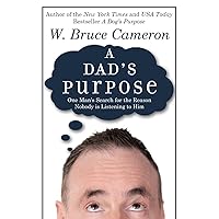 A Dad's Purpose: One Man's Search for the Reason Nobody is Listening to Him A Dad's Purpose: One Man's Search for the Reason Nobody is Listening to Him Paperback