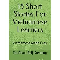 15 Short Stories For Vietnamese Learners: Vietnamese Made Easy