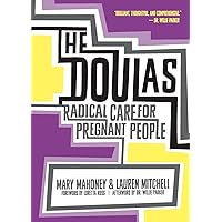 The Doulas: Radical Care for Pregnant People The Doulas: Radical Care for Pregnant People Paperback Kindle