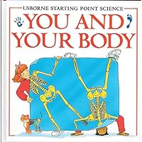 You and Your Body (Usborne Starting Point Science) You and Your Body (Usborne Starting Point Science) Hardcover Paperback