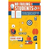 No Failing Students: Seven teaching strategies I used as a teacher to take smart but 
