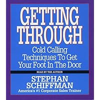 Getting Through: Cold Calling Techniques To Get Your Foot In The Door Getting Through: Cold Calling Techniques To Get Your Foot In The Door Audio CD