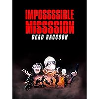 Impossssible Missssion: Dead Raccoon