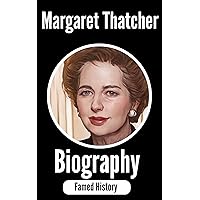 Margaret Thatcher Biography: Becoming The Iron Lady (Biography of the Famous) Margaret Thatcher Biography: Becoming The Iron Lady (Biography of the Famous) Kindle Paperback