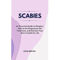 SCABIES: Skin Health for Life: Understanding Scabies for Dermatological Resilience SCABIES: Skin Health for Life: Understanding Scabies for Dermatological Resilience Kindle Paperback