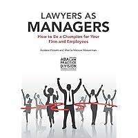 Lawyers as Managers: How to Be a Champion for Your Firm and Employees Lawyers as Managers: How to Be a Champion for Your Firm and Employees Paperback